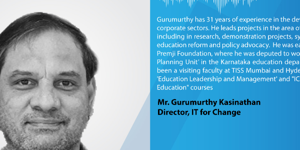 Education-Leader-Series---Mr.-Gurumurthy-Kasinathan,-Director-IT-for-Change